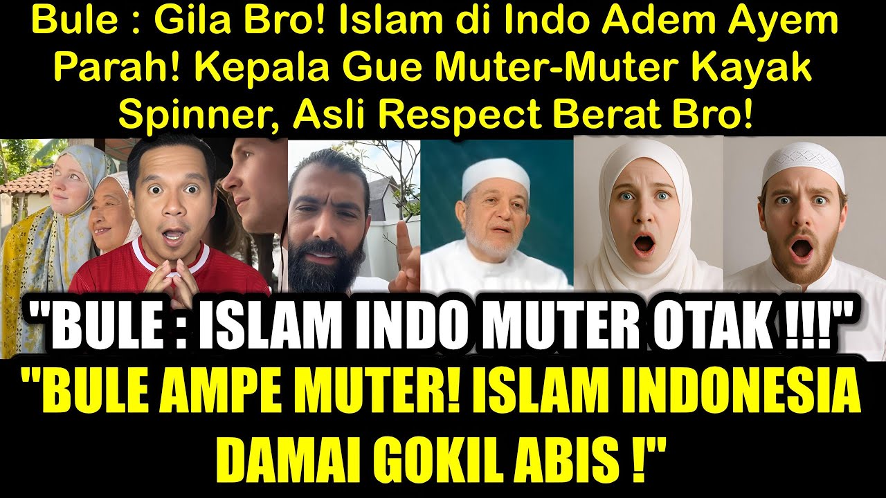 Bule :“Gila Bro! Islam di Indonesia Bikin Gue Shock Berat Sampe Kepala Muter-Muter Sama Indo!”