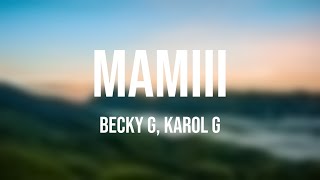 MAMIII - Becky G, Karol G [Letra]