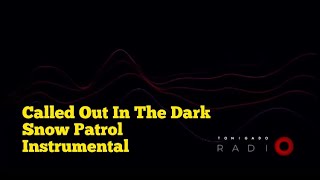 CALLED OUT IN THE DARK -   SNOW PATROL INSTRUMENTAL