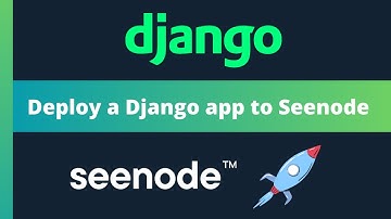 Deploy a Django web app to Seenode