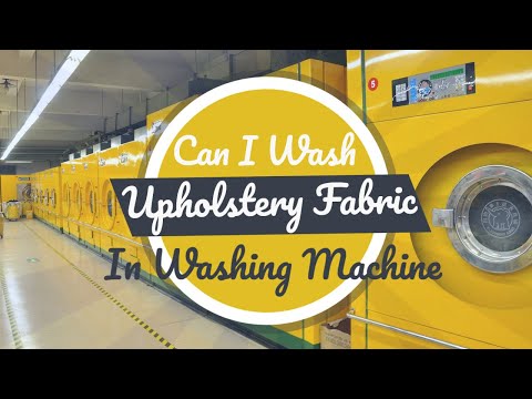 Can I Wash Upholstery Fabric In The Washing Machine? || Yes or No || Do's and Dont's