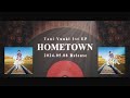 【Tani Yuuki】1st EP『HOMETOWN』全曲Trailer ( 2024.5.8 Release )