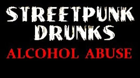 Streetpunk Drunks - Alcohol Abuse (Full Album)