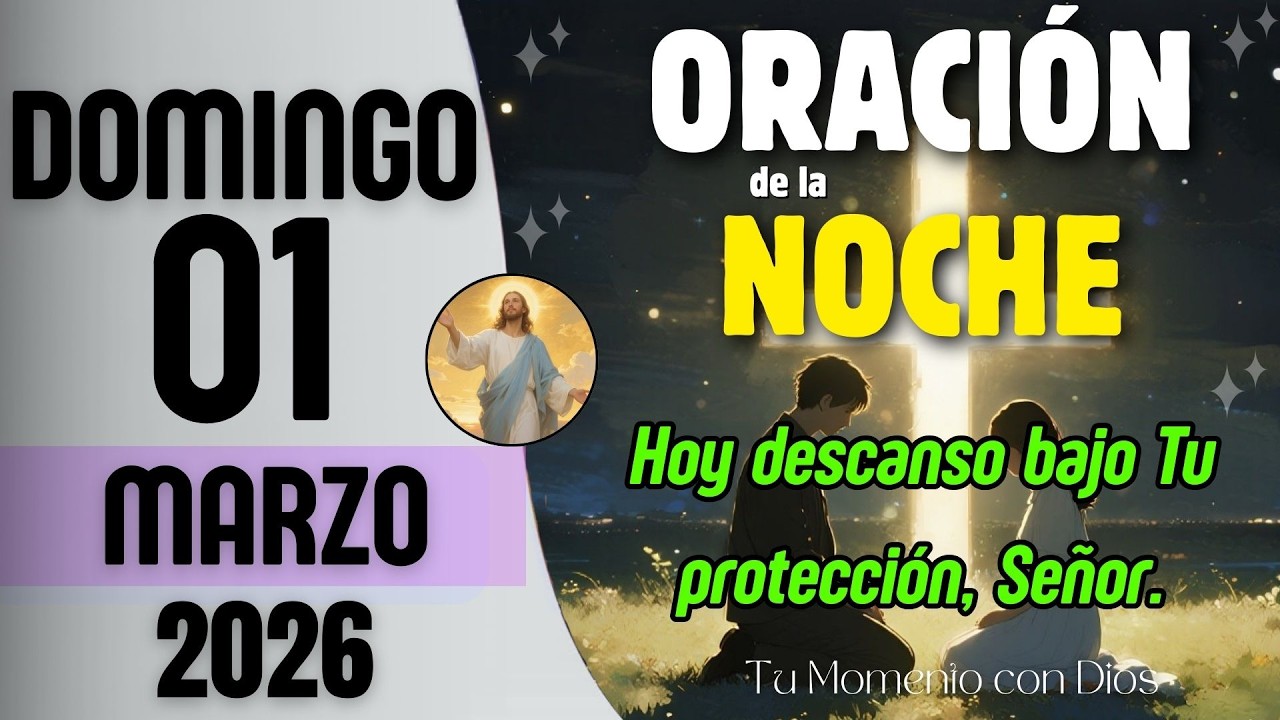 ORACIÓN DE LA NOCHE de Hoy | Domingo 01 de Marzo de 2026 | Isaías 26:3