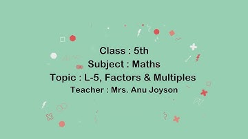Class 5 | Maths | L-5, Factors & Multiples (Part-1) | Mrs. Anu Joyson