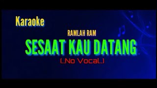 RAMLAH RAM - SESAAT KAU DATANG KARAOKE TANPA VOCAL