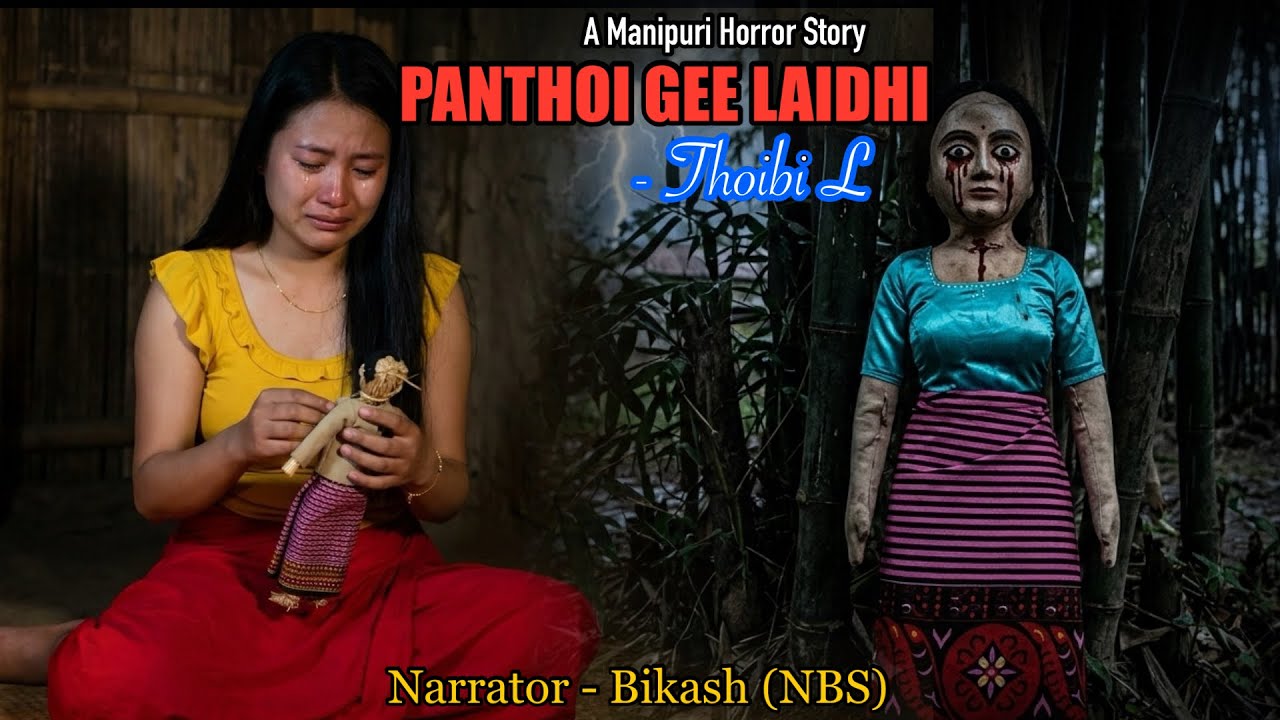 Full Story “PANTHOI GEE LAIDHI” || Manipuri Horror Story || NBS’s Collection