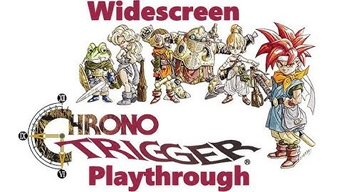 Chrono Trigger - The Fiendlord? - Episode 6 - Widescreen Playthrough PC Steam