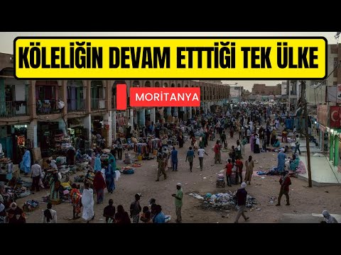 Moritanya: Köleliğin Başkenti. Ülkede Kölelik Gayet Normal Bir Şekilde Devam Ediyor.