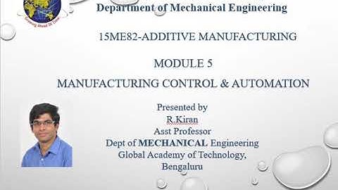 Lecture 3 on manufacturing control and Automation in additive manufacturing module 5