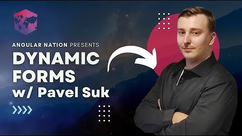 Angular Magic! Dynamic Forms & Tables | Pavel Suk | Angular Architects Showcase | AngularNation.net