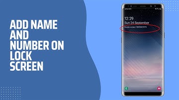 How to add your name and mobile number on the lock screen of your Samsung Phone