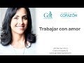 No hay que luchar sino solamente trabajar con amor | Gloria Arroyave