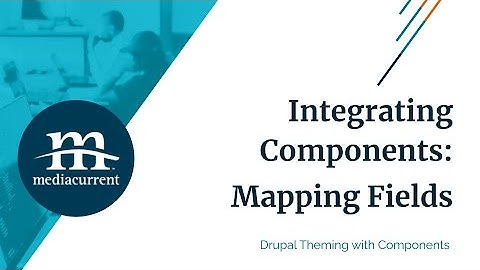 Integrating components with Drupal - Mapping fields