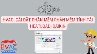CÀI ĐẶT PHẦN MỀM TÍNH TẢI LẠNH HEATLOAD