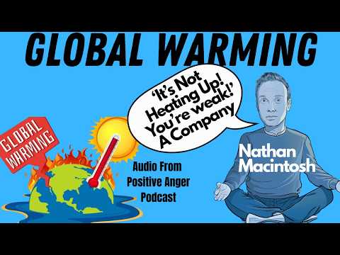 'Earths Not Heating Up!' A CEO | Nathan Macintosh | Positive Anger