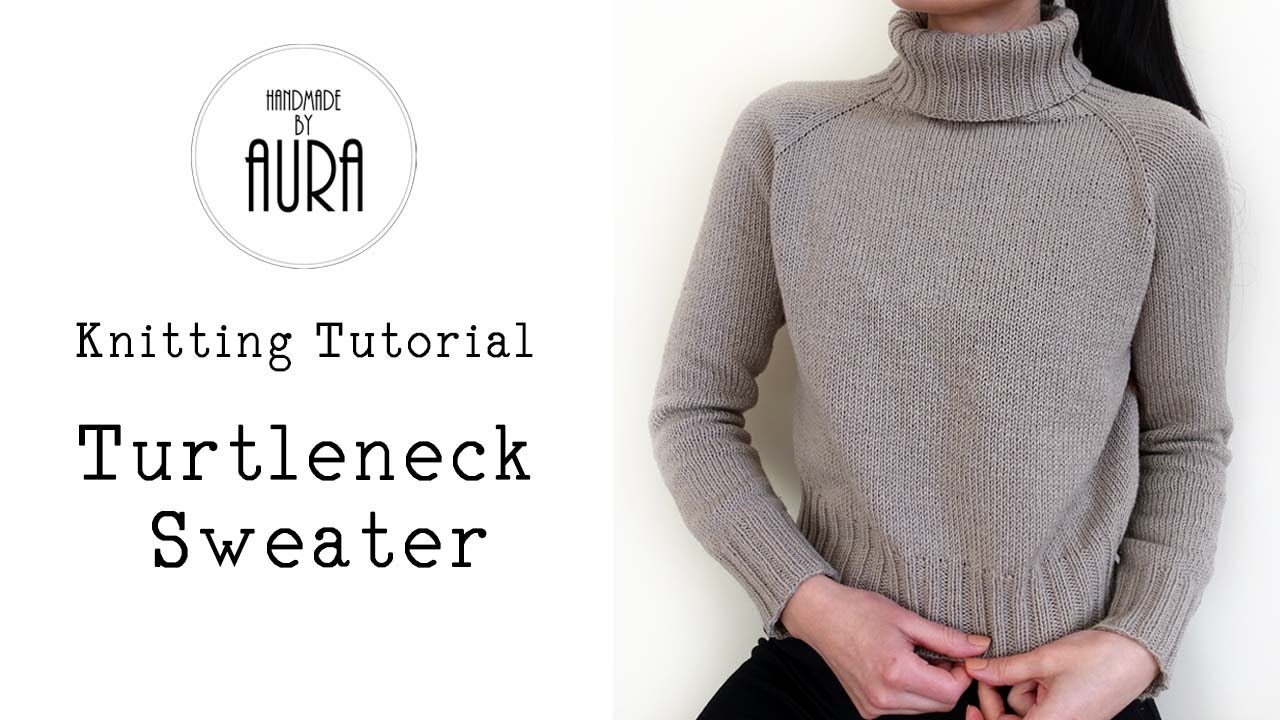 Knitting Tutorial / Turtleneck Sweater 