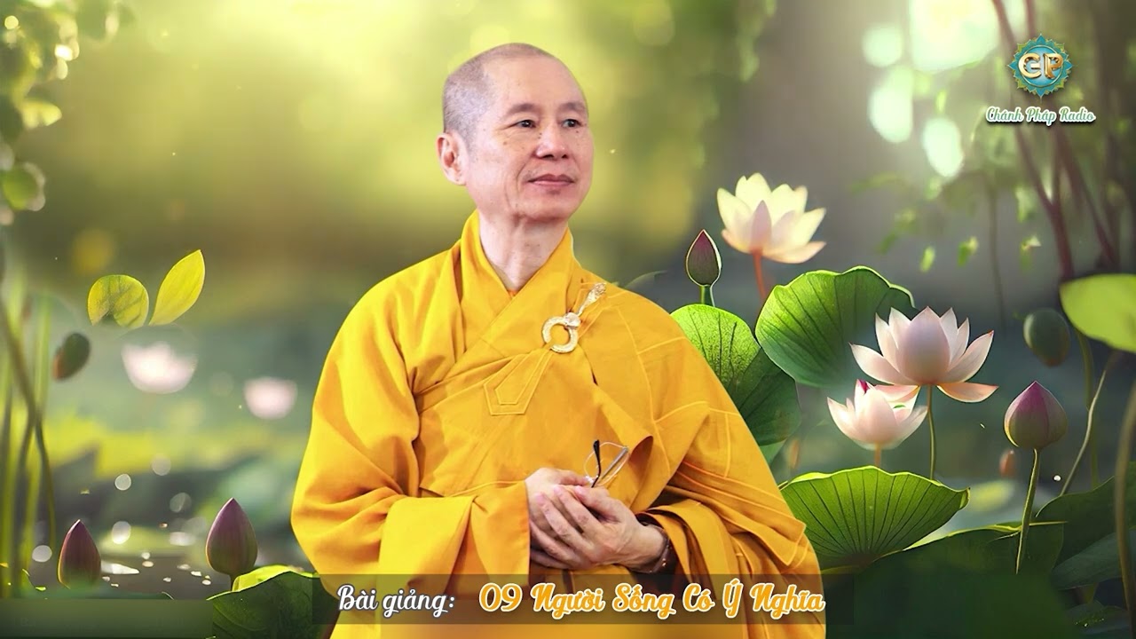 Outline Video 09 Người Sống Có Ý Nghĩa - Kinh Pháp Cú - thuyết giảng: TT TS THÍCH CHÂN QUANG