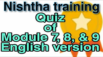 Nishtha | training | Quiz of module 7, 8, & 9 | In English version | CBSE | NCERT | KVS|