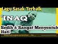 Inaq lagu sasak terbaik yang pastinya bikin kita meneteskan air mata