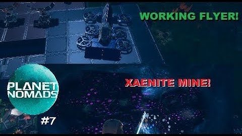 Planet Nomads #7 ~ Flying South & XAENITE MINE!