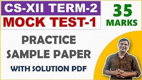 Mock Test 1 Term 2 Computer Science Class 12 | Practice Sample Paper for CS Class 12 CBSE 22