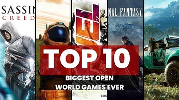 TOP 10 BIGGEST open world games EVER