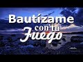 Bautizame - Generacion 12 Ft Fernandinho (Letras)