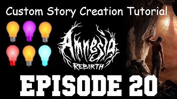 Amnesia: Rebirth Custom Story Creation Episode 20 - Advanced Lighting Pt. 2! Light Functions!