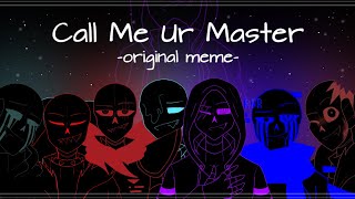 Call Me Ur Master - Original Meme [Anti-hero Sans AUs] Resimi