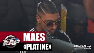 Video thumbnail of "[Exclu] Maes "Platine" #PlanèteRap"