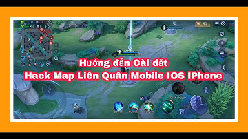 Hướng đẫn Cài đặt Hack Map Liên Quân Mobile IOS IPhone