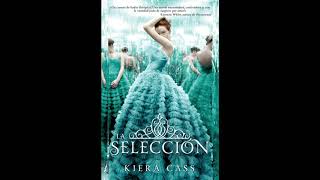 Audiolibro de La selección por Kiera Cass, Capítulos 1-12