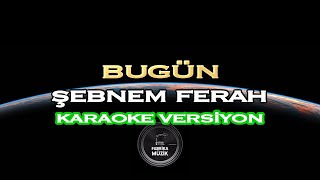 Şebnem Ferah - Bugün Karaoke Aşk101 Resimi