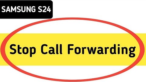 Samsung galaxy s24 mein call forward kaise hataye, how to stop call forwarding in Samsung galaxy s24