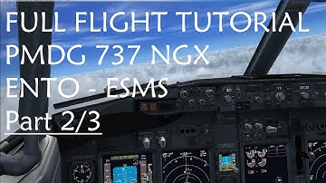 FSX | FULL FLIGHT TUTORIAL - PMDG 737 NGX - Oslo Torp (ENTO) to Malmo (ESMS) **PART 2/3**
