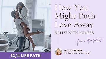 22/4 Life Path - How You Might Be Pushing Love Away | FeliciaBender.com