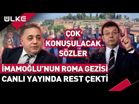 İmamoğlu'nun Roma Gezisi İçin Çok Konuşulacak Sözler! Canlı Yayında Resti Çekti...