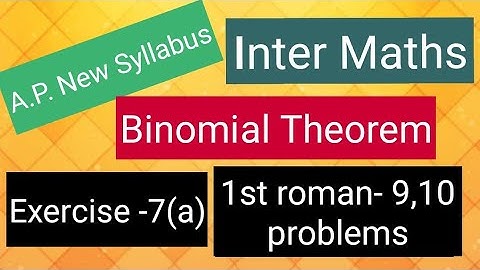 Inter Maths - A.P. New Syllabus- Binomial Theorem -Exercise -7(a) - 1st roman - 9,10 problems 
