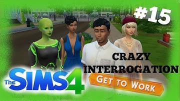 #15 CRAZY INTERROGATION | Sims 4 Get To Work Gameplay