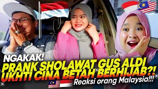 🇮🇩 NGAKAK!!🤣🤣GUS ALDI PRANK SHOLAWAT UKHTI CHINA!! BETAH BERHIJAB DAN SALING NYAMAN || 🇲🇾 REACTION