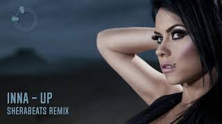 Inna - Up (SHERABEATS REMIX)