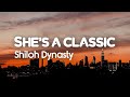 Shiloh Dynasty - She&#39;s a classic (Lyrics)