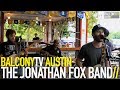 The jonathan fox band  lonely got the better of me balconytv