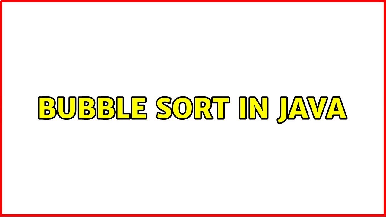 Bubble sort in Java - YouTube