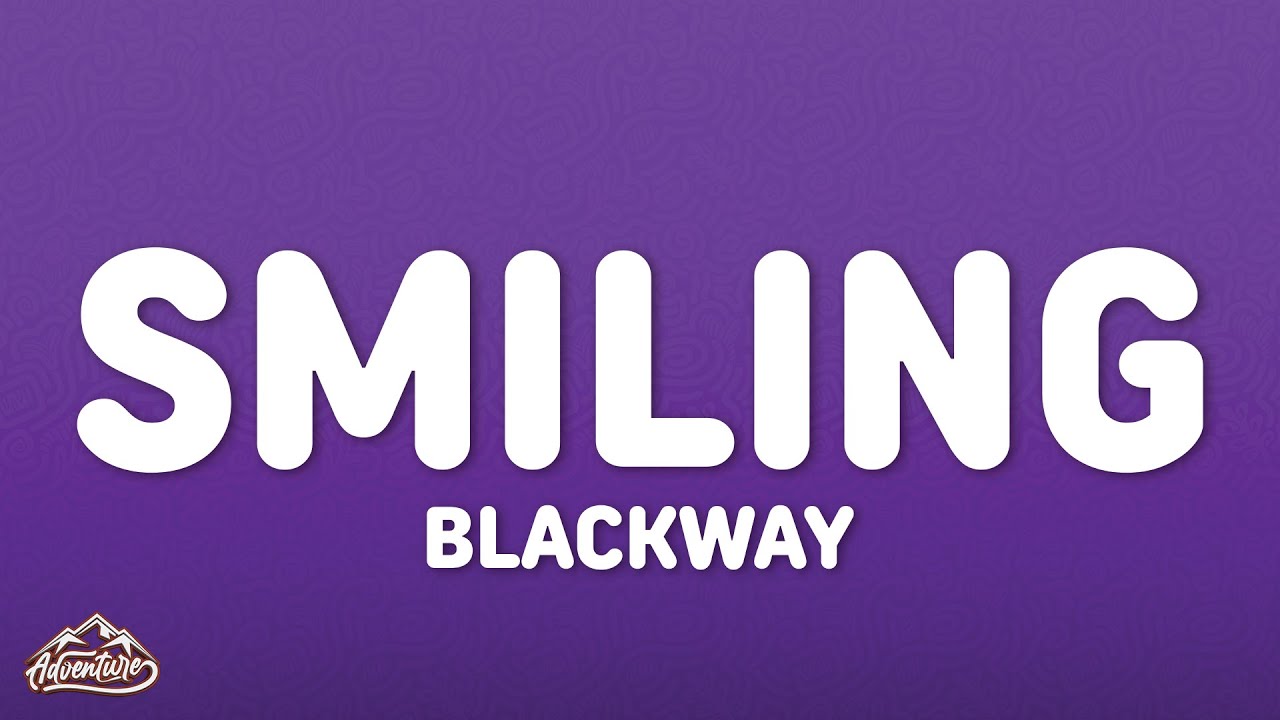 Watch Blackway - Smiling (Lyrics) on YouTube Watch Blackway - Smiling (Lyrics) on YouTube