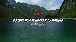 DJ Love How It Hurts Tik Tok Slow Full Bass Remix Dj Mashup Full Bass Terbaru 2021