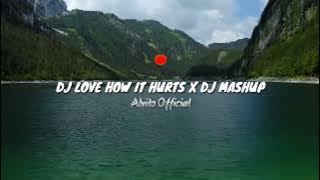 DJ Love How It Hurts Tik Tok Slow Full Bass Remix | Dj Mashup Full Bass Terbaru 2021