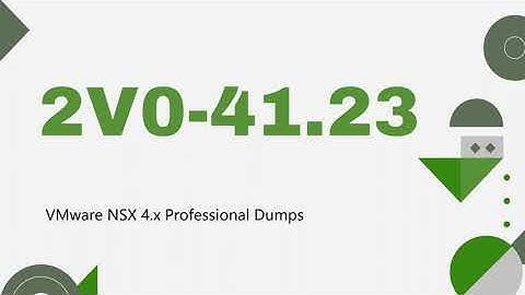 Pass 2V0-41.23 VMware NSX 4.x Professional Exam to Earn VCP-NV 2023 Certification