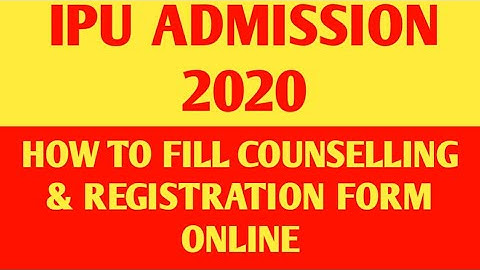 How to fill ipu registration form 2020|ipu counselling schedule 2020
